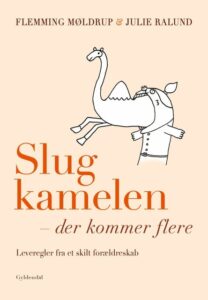 Slug kamelen – der kommer flere af Flemming Møldrup og Julie Ralund